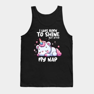 I was born to shine but after My Nap Tank Top